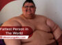 Fattest Person in The World